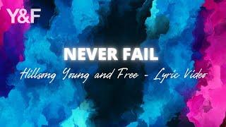 Never Fail (Lyric Video) - Hillsong Young & Free