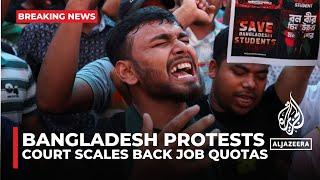 Bangladesh's Supreme Court scales back job quotas that triggered days of violent protest