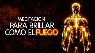 Meditación Guiada para Brillar como el Fuego ️Muy Poderosa !!!