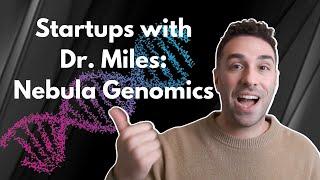 Startups with Dr. Miles (S1E1): Nebula Genomics, A Personal Genomics Company