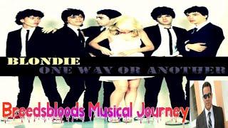 Blondie - One Way Or Another - Breedsbloods Musical Journey @BlondieMusicOfficial