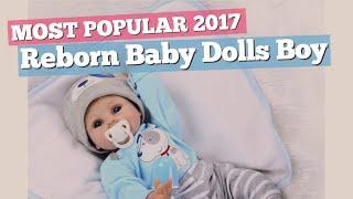 Reborn Baby Dolls Boy Collection // Most Popular 2017