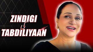 Zindigi Ki Tabdiliyaan! | Bushra Ansari