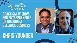 Practical wisdom for entrepreneurs on building a sellable business | Chris Younger