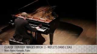 Hamelin plays Debussy - Reflets dans l'eau from "Images, Book I"