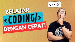 CARA CEPAT BELAJAR CODING!! 