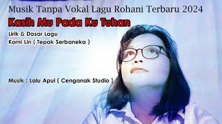 Musik Tanpa Vokal " KASIH MU PADA KU TUHAN " By. Cengak Studio