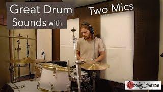 How to get great drum sounds with 2 mics! In under 10 minutes! Part 1