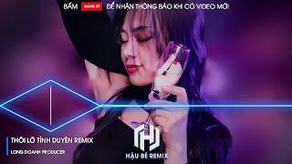 THÔI LỠ DUYÊN TÌNH REMIX - NHẠC BOLERO REMIX HOT TIKTOK BY LONG DOANH PRODUCER