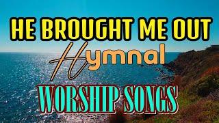 Hymnal Worship Songs He Brought Me Out