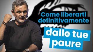 Come liberarti definitivamente dalle tue paure | Filippo Ongaro