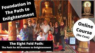 (Foundation in The Path to Enlightenment) The Eight Fold Path: The Path to Enlightenment