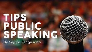 Tips Public Speaking yang Efektif - by Sejuta Pengusaha (Video Inspirasi)