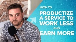 How to Productize a Service to Work Less and Earn More - Proposify Biz Chat