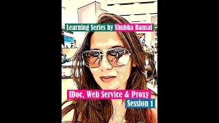 Session 1 - IDoc, Web Services & Proxy Series by Shubha Bansal