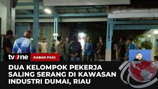 Bentrok Pekerja di Riau, 4 Orang Ditetapkan Tersangka | Kabar Pagi tvOne