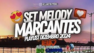  SET MELODY MARCANTES ESPECIAL FINAL DE ANO 2024 PLAYLIST ATUALIZADA! 