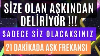 AŞKINIZDAN DELİRİYOR ! SADECE SİZ OLACAKSINIZ / 21 DAKİKADA AŞK FREKANSI