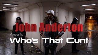 John Anderton - Who's That Cunt OFFICIAL MUSIC VIDEO