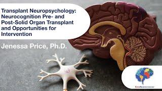 Transplant Neuropsychology: Neurocognition Pre- and Post-Solid Organ Transplant and Intervention