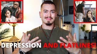 DEALING WITH DEPRESSION/FLATLINES AS A MAN! (Here's Your Answer...)