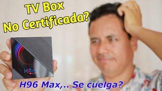 TV Box H96 Max, Android No Certificado? ...QUE TAL ES?