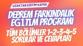 DEPREM FARKINDALIK EĞİTİMİ CEVAPLARI (Tüm bölümler 1-2-3-4-5 )