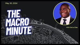 The Macro Minute | May 30, 2024