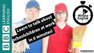 Should schoolchildren have jobs? 6 Minute English