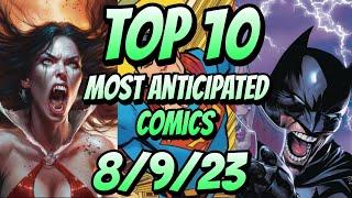 Top 10 Most Anticipated NEW Comic Books For 8/9/23