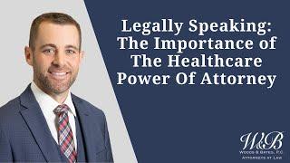 Legally Speaking: The Importance of The Healthcare Power Of Attorney in Illinois