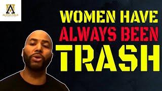 Women Have Always Been Trash