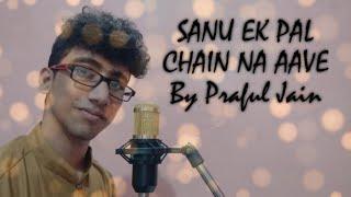 Sanu Ek Pal Chain Cover| Praful Jain | Raid | Rahat Fateh Ali Khan
