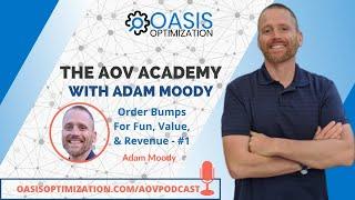 Adam Moody - Order Bumps For Fun, Value, & Revenue - #1