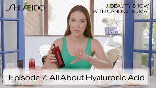 Episode 7: All About Hyaluronic Acid I The Shiseido J-Beauty Show with Candice Kumai