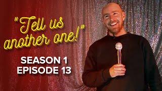 'TELL US ANOTHER ONE!' - SEASON 1, EPISODE 13 - FEATURING: ALEX KEEN