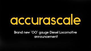 Accurascale Brand new 'OO' gauge Diesel Locomotive announcement!