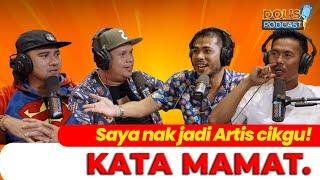 Dol's Podcast EP05 (Part 2) - Saya nak jadi Artis cikgu! Kata Mamat.