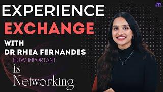 How important is Networking? | Dr Rhea | Experience Exchange | Medi Study Go