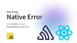 How to configure Sentry in React-Native for capturing Native Errors correctly!