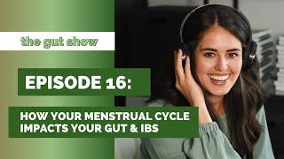 Episode 16: How your menstrual cycle impacts your gut & IBS