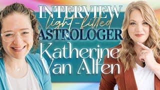 Interview with Certified Light-Filled Astrologer Katherine Van Alfen