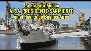 La Fragata Mueso A.R.A. PRESIDENTE SARMIENTO en el Puerto de Buenos Aires