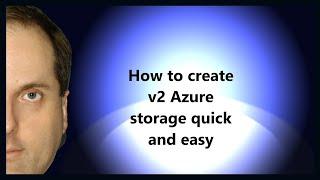 How to create v2 Azure storage quick and easy