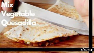 Mix Vegetable Quesadilla - Flavors India