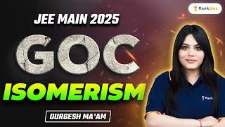 GOC - Isomerism One Shot | Organic Chemistry | JEE Main 2025 Crash Course | Durgesh Ma'am | Rankplus