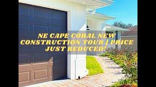 NE Cape Coral New Construction Tour | PRICE JUST REDUCED !