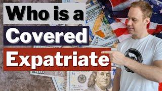 Who is a Covered Expatriate in the US (Renouncing Citizenship & Exit Tax)