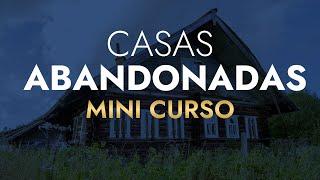 Casas Abandonadas Mini Curso | Carlos Rodiles