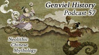 History Podcast 57 - Neolithic Chinese Mythology